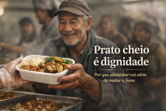 Prato cheio é dignidade: por que alimentar vai além de matar a fome